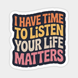 Groovy I Have Time to Listen Your Life Matters Magnet
