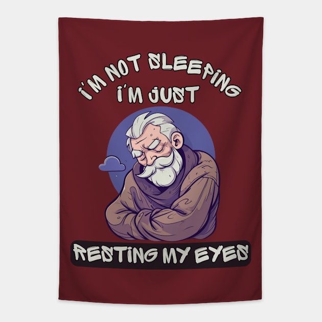 Im Not Sleeping Im Just Resting My Eyes Tapestry by LetsGetInspired