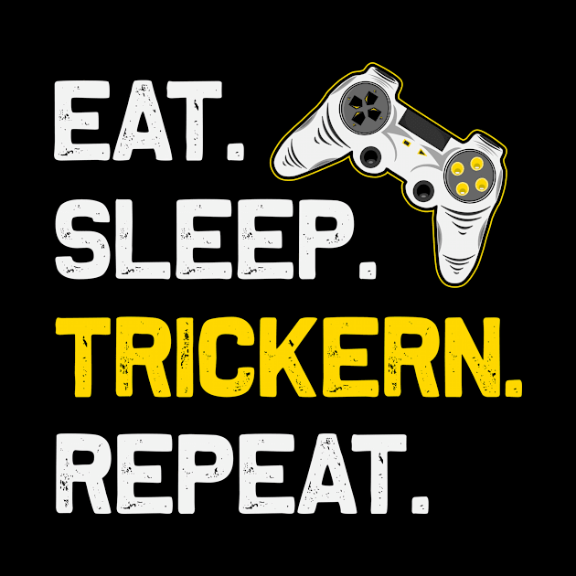 Eat Sleep Trickers Repeat Gaming Gamer Gamer Gift by RRDESIGN