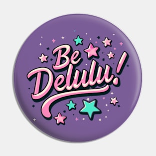 Be delulu Pin