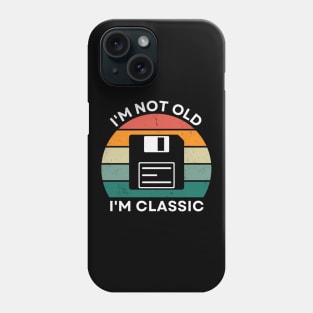 I'm not old, I'm Classic | Floppy | Retro Hardware | Vintage Sunset | '80s '90s Video Gaming Phone Case