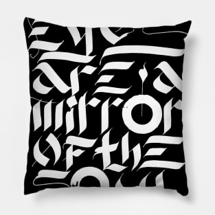 Eyes are a mirror of the soul Pillow