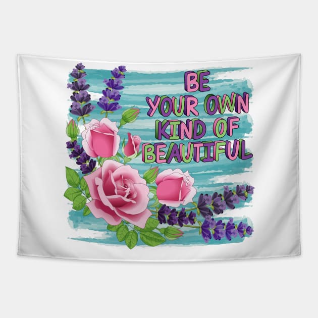 Be Your Own Kind Of Beautiful - Roses And Lavender Flowers Tapestry by Designoholic