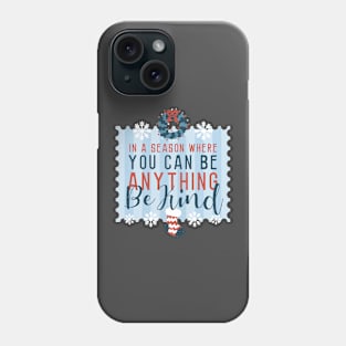 In a season where you can be anything be kind Phone Case