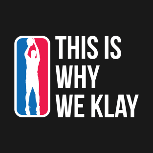 This Is Why We Klay T-Shirt