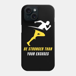 Be Stronger Than Your Excuses Phone Case