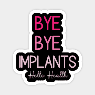 Bye Bye Implants Hello Health Magnet