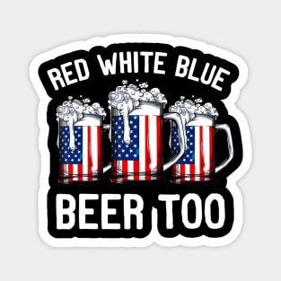 Red White Blue and Beer Too Magnet