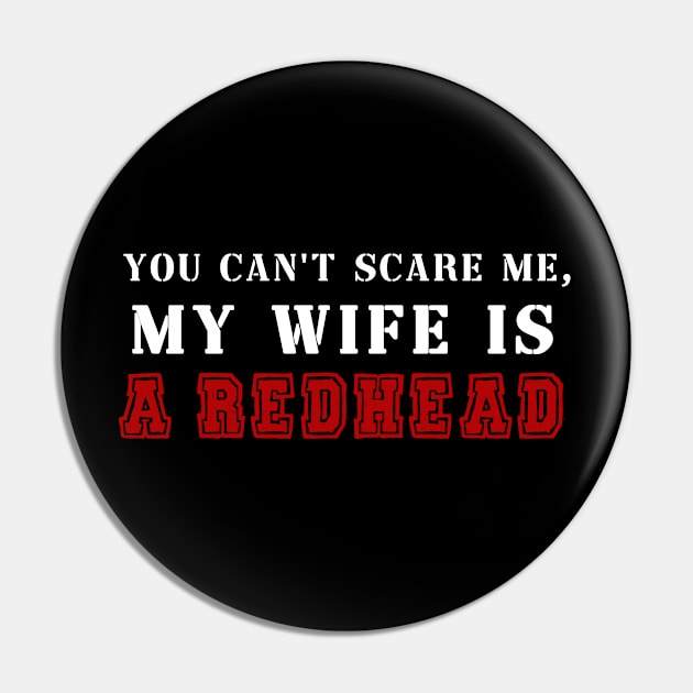 You Don't Scare Me I Married A Redhead Red Hair Ginger Wife Anniversary Pin by BouchFashion