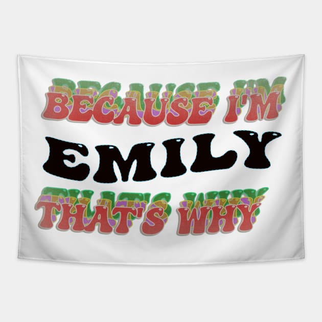 BECAUSE I AM EMILY - THAT'S WHY Tapestry by elSALMA