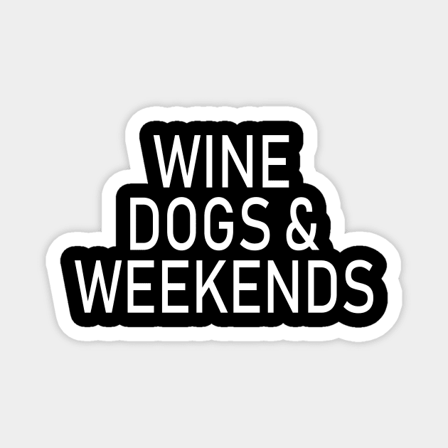 Wine Dogs And Weekends, Funny , Women's , Fur Mama , Dog, Gift, Cute , Dog Lover, birthday gift idea,summer and holiday Magnet by First look