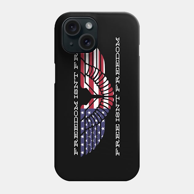 Freedom Isn't Free Phone Case by Aeriskate