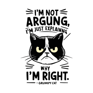 I'm just explaining why I'm right. T-Shirt