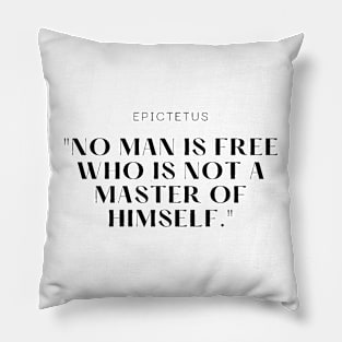 "No man is free who is not a master of himself." - Epictetus Motivational Quote Pillow