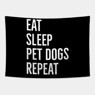 Eat Sleep Pet Dogs Repeat Tapestry