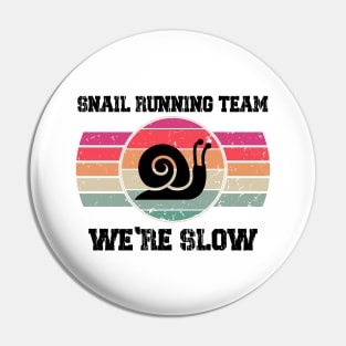 Snail Running Team We're Slow Pin