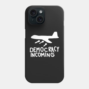 Democracy Incoming (White) Phone Case