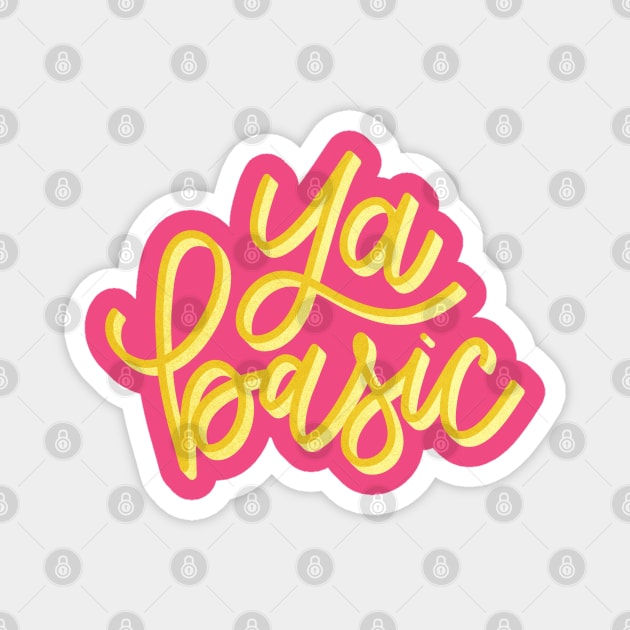 Ya basic! Basic Design Magnet by HeyHeyHeatherK