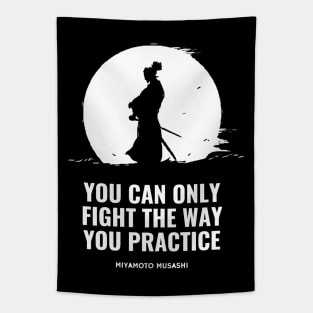 Miyamoto Musashi - 'You can only fight the way you practice' Tapestry