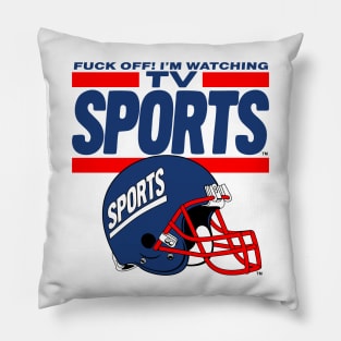 Fuck Off I'm Watching Tv Sports Pillow