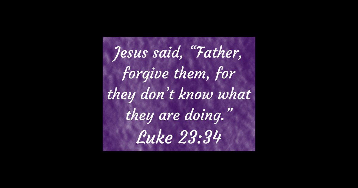 Bible Verse Luke 23 34 Luke 23 34 Sticker TeePublic bible-verse-luke-23-34-luke-23-34-sticker-teepublic