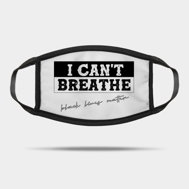 I Can T Breathe I Cant Breathe Justice For Floyd Mask Teepublic