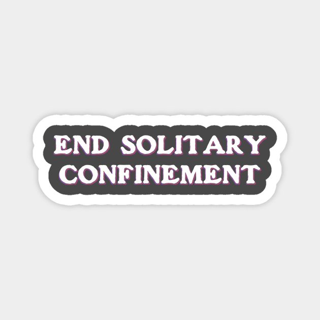 End Solitary Confinement Magnet by ericamhf86