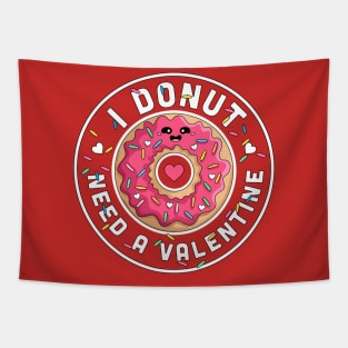I Donut Need A Valentine - Cute Anti Valentines Day Donut Tapestry