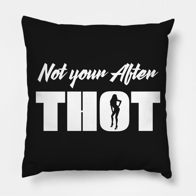 Not Your After THOT That Hoe Over There Pillow by joshp214