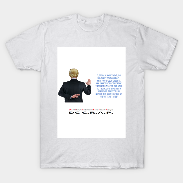 Discover Donald Trump's Loath of Office - Donald Trump - T-Shirt