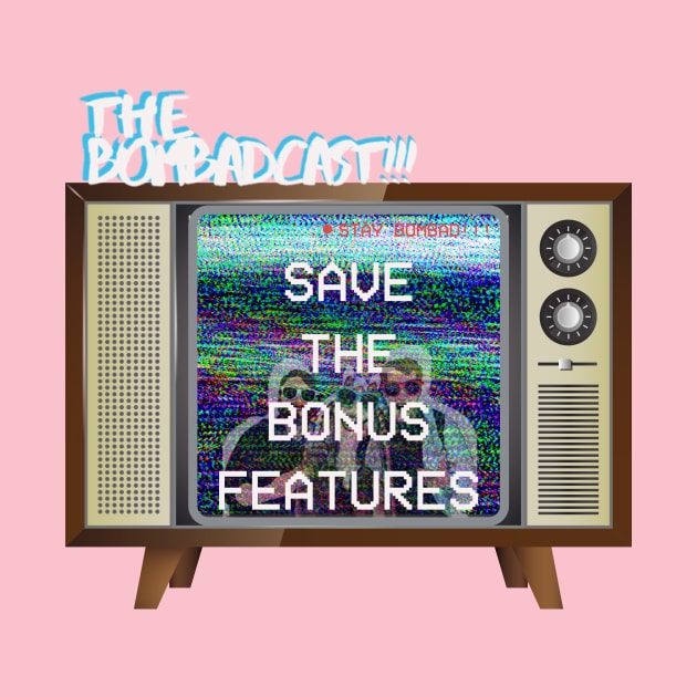 Save The Bonus Features by TheBombadcast