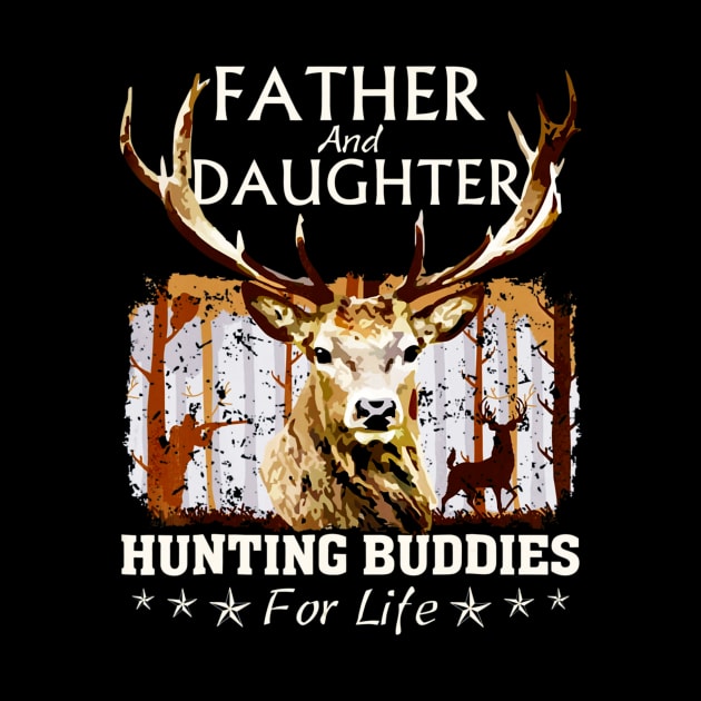 Father and Daughter Hunting Buddies For Life by Kiwistore