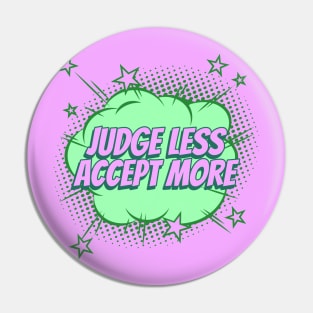 Judge less, Accept more - Comic Book Graphic Pin