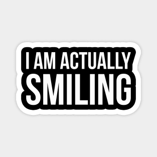 I AM ACTUALLY SMILING funny saying Magnet