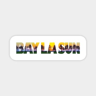 BAY LA SUN Magnet