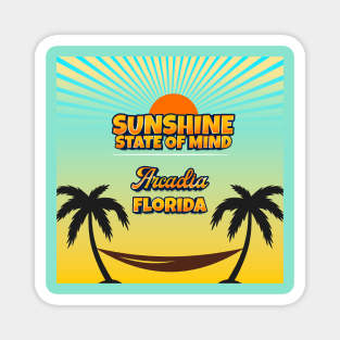 Arcadia Florida - Sunshine State of Mind Magnet