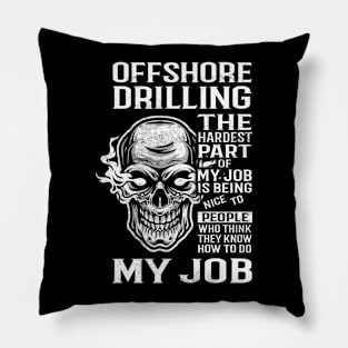 Offshore Drilling T Shirt - The Hardest Part Gift Item Tee Pillow