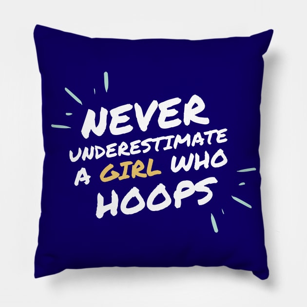 Never underestimate a girl who hoops Pillow by High Altitude