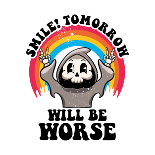 Smile Tomorrow Will Be Worse Existential Dread Nihilism Goth T-Shirt