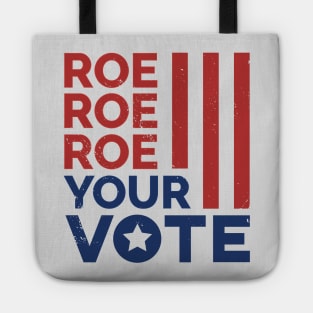 Roe Roe Roe Your Vote // Support Reproductive Rights Tote