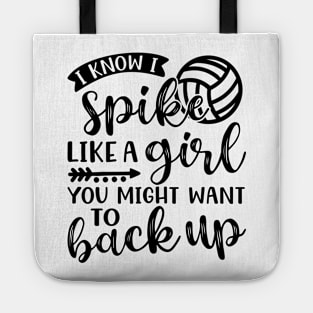 I Know I Spike Like A Girl You Might Want To Back Up Volleyball Tote