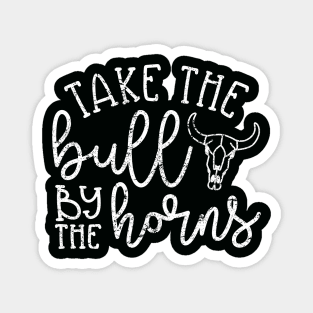Take The Bull By The Horns Southern Country Funny Magnet