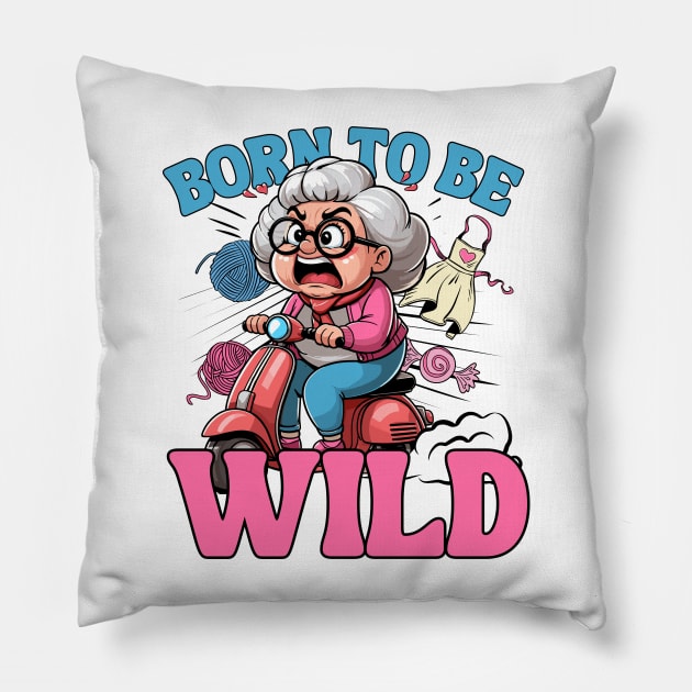 Born To Be Wild - Grandma Pillow by TwistedDesigns by Stefanie