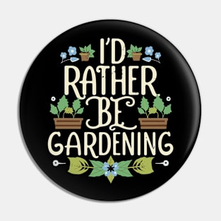 I'd Rather Be Gardening. Typography Pin