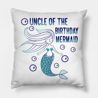 Uncle of the birthday mermaid Pillow