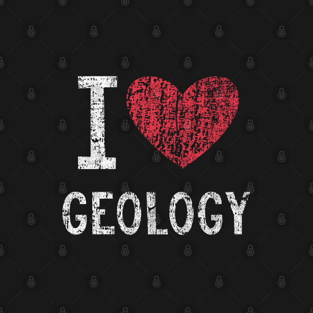 I Love Geology Gift For Men Women Kids I Love Geology TShirt