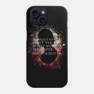 Sam Winchester Quote Phone Case