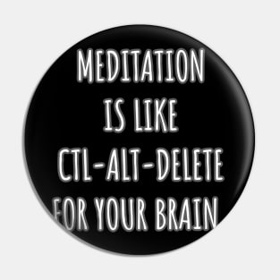 Meditation is like ctl-alt-delete for your brain. Pin