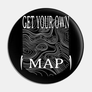 GET YOUR OWN MAP. Pin