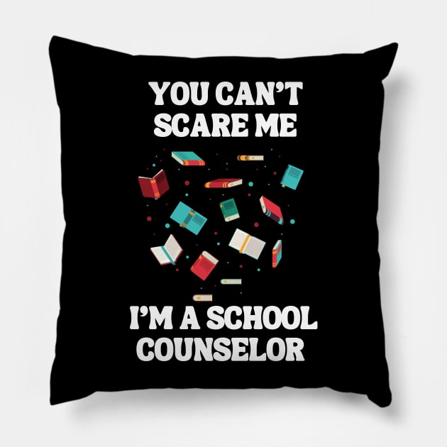 You Can't Scare Me I'm A School Counselor Pillow by Chey Creates Clothes